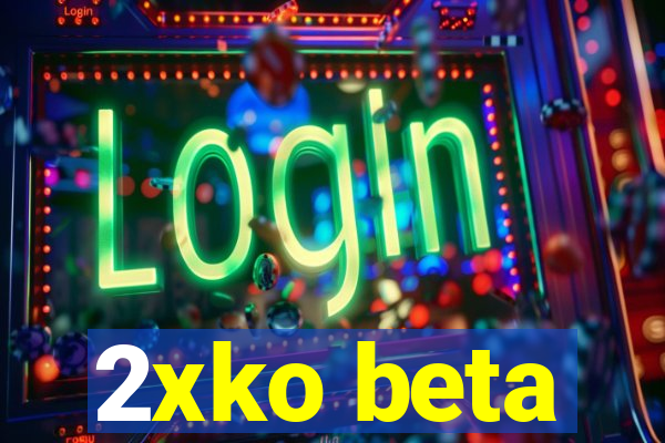 2xko beta